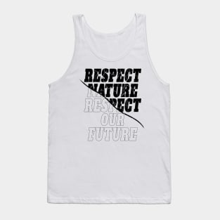 "Respect nature respect our future"  environmentalist Tank Top